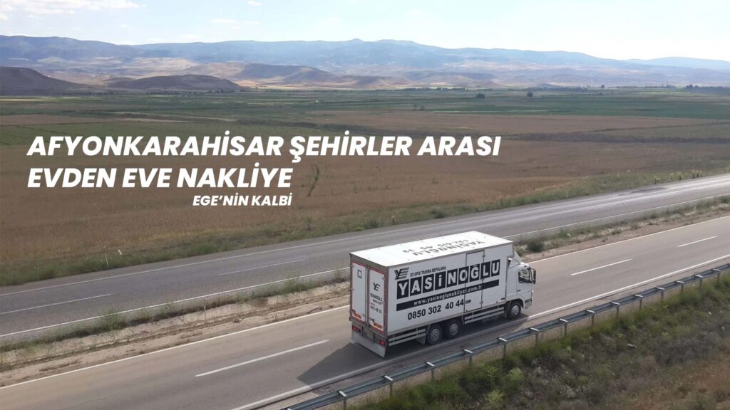 Afyon Şehirlerarası Evden Eve Nakliyat EGE NAKLİYE