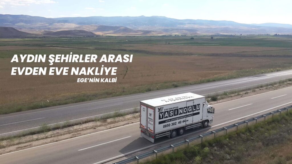 Aydın Şehirlerarası Evden Eve Nakliyat EGE NAKLİYE
